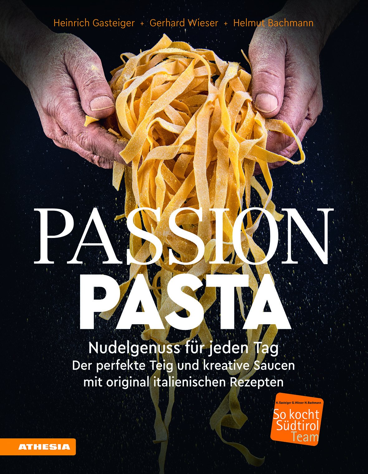 Passion Pasta: Das neue Kochbuch von So kocht Südtirol