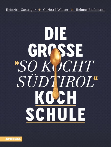 Die Grosse &quot;So Kocht Südtirol&quot; Koch Schule (Signierte Ausgabe)